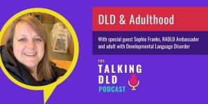Read more about the article DLD & Adulthood with Sophie Franks