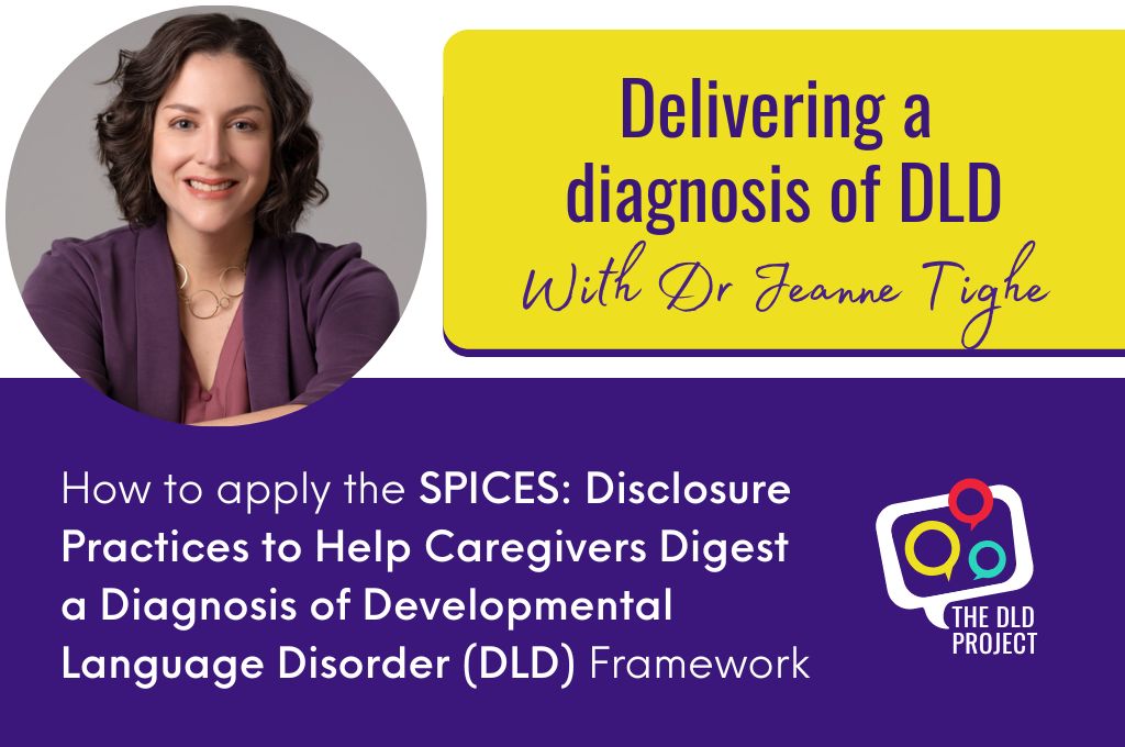 Delivering a diagnosis of DLD using the SPICES Framework