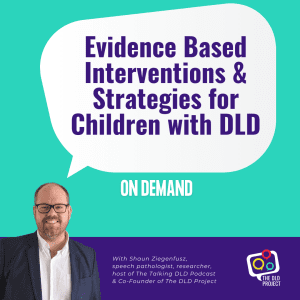 EVIDENCE BASED INTERVENTIONS & STRATEGIES FOR CHILDREN WITH DLD