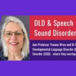 Developmental Language Disorder & Speech Sound Disorder